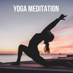Yoga Meditation - Yoga Meditation and Relaxation Music