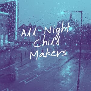 All Night Chill Makers - All Night Chill Makers