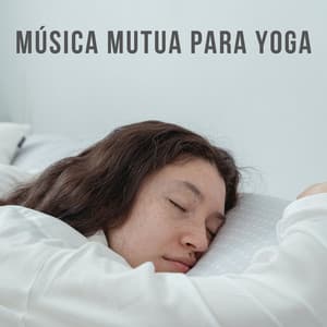 Música Mutua Para Yoga - Alinear Chakras