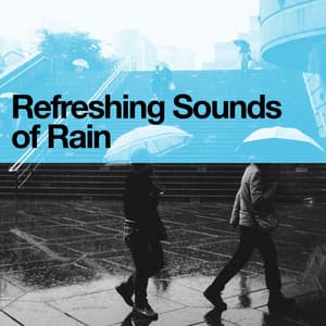Refreshing Sounds of Rain - Relaxing Sounds Of Nature