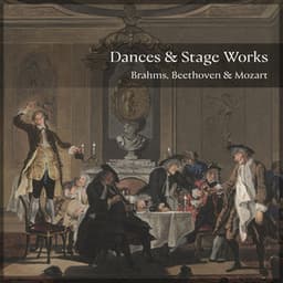 "Dances & Stage Works" - Brahms, Beethoven & Mozart - Johannes Brahms