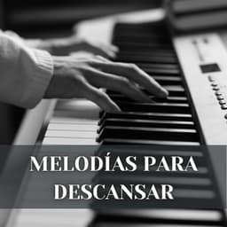 Melodías Para Descansar - Piano Suave Relajante