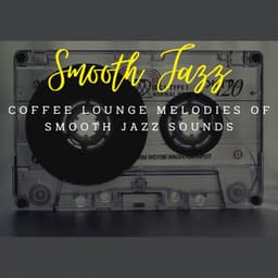 Jazz Reverie: Coffee Lounge Melodies of Smooth Jazz Sounds - Cafe Music Deluxe