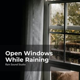 Open Windows While Raining - Meditation Rain Sounds