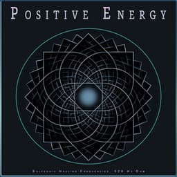 Positive Energy: Solfeggio Healing Frequencies, 528 Hz Ohm - Solfeggio Healing Frequencies