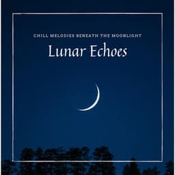 Lunar Echoes - Chill Melodies Beneath the Moonlight - Relax α Wave