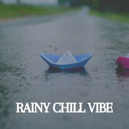 Rainy Chill Vibe - Rain Sounds & Nature Sounds
