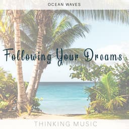 Following Your Dreams - Thinking Music