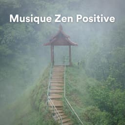 Musique Zen Positive - Ambiance de Fond
