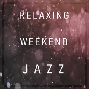 Smooth New Soothing Jazz Playlist for Calm Weekend Morning Relaxation - Relaxing Weekend Jazz