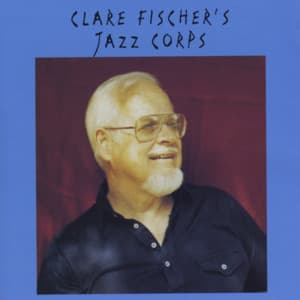 Clare Fischer's Jazz Corps - Clare Fischer