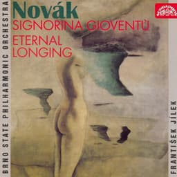 Novák: Signorina Gioventú, Eternal Longing - Vítězslav Novák