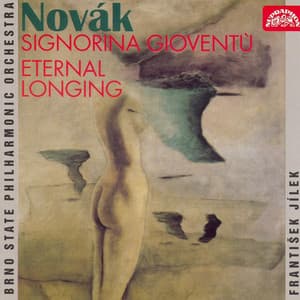 Novák: Signorina Gioventú, Eternal Longing - Vítězslav Novák