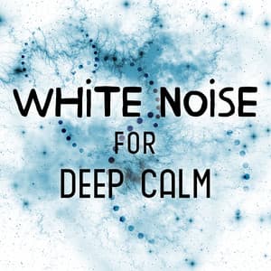 White Noise for Deep Calm - White Noise New Age Calming Music