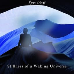 Stillness of a Waking Universe - Rama Chant