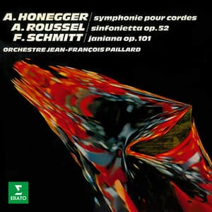 Honegger: Symphonie No. 2 pour cordes - Roussel: Sinfonietta - Schmitt: Janiana - Jean-François Paillard