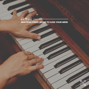 Gratified Piano Music to Ease Your Mind - Piano Time