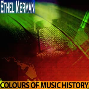 Colours of Music History - Ethel Merman