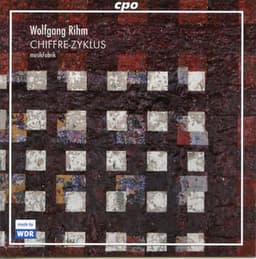 Wolfgang Rihm: Chiffre-Zyklus - Wolfgang Rihm