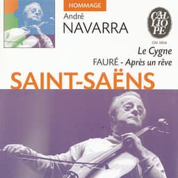 Saint-Saens: Le Cygne - Fauré: Après un rêve - André Navarra