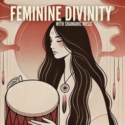 Feminine Divinity with Shamanic Music - Shamanic Drumming Consort