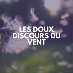 Les Doux Discours du Vent - Musique Coeur de la Nature