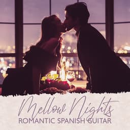 Mellow Nights: Romantic Spanish Guitar - Tantric Love Methods