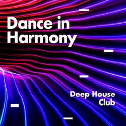 Dance In Harmony - Deep House Club