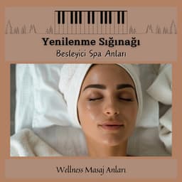 Yenilenme Sığınağı - Besleyici Spa Anları - Wellness Masaj Anları