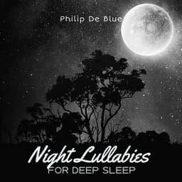 Night Lullabies for Deep Sleep - Philip De Blue