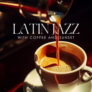 Latin Jazz with Coffee and Sunset - Tropical Latino Club