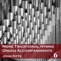 More Traditional Hymns Organ Accompaniments 6 - John Keys