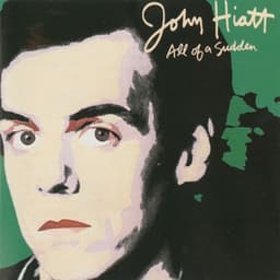 All Of A Sudden - John Hiatt
