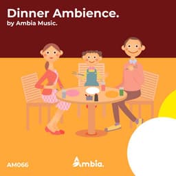 Dinner Ambience - Ambia Music