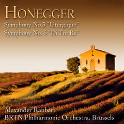 Honegger: Symphony No. 3, "Liturgique" & Symphony No. 5, "Di tre re" - Arthur Honegger