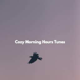 Cozy Morning Hours Tunes - Evening Chillout Playlist