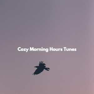 Cozy Morning Hours Tunes - Evening Chillout Playlist
