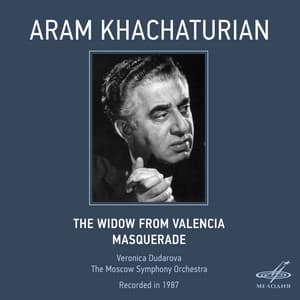 Aram Khachaturian: La Viuda Valenciana & Masquerade - Aram Khachaturian