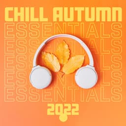 Chill Autumn Essentials 2022: Chillout Lounge - Global Lo-fi Chill