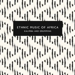 Ethnic Music of Africa: Kalimba and Drumming, African Rhythms for Relaxation - African Music Drums Collection