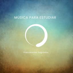Música para estudiar - Frecuencias Sagradas