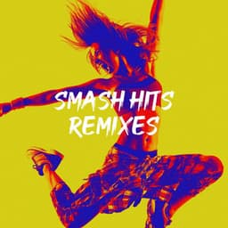 Smash Hits Remixes - Dance Hits 2014