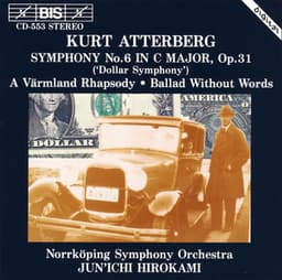 Atterberg: Symphony No. 6 / A Varmland Rhapsody / Ballad Without Words, Op. 56 - Kurt Atterberg