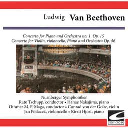 Ludwig van Beethoven: Concerto for Piano and Orchestra no. 1 Op. 15 - Concerto for Violin, violoncello, Piano and Orchestra Op. 56 - Ludwig van Beethoven
