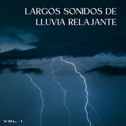 Largos Sonidos De Lluvia Relajante Vol. 1 - Sonidos de lluvia y sonidos de la naturaleza