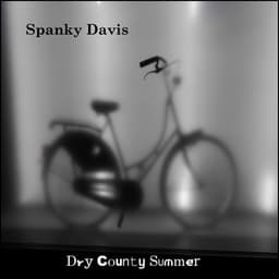 Dry County Summer - Spanky Davis