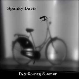 Dry County Summer - Spanky Davis