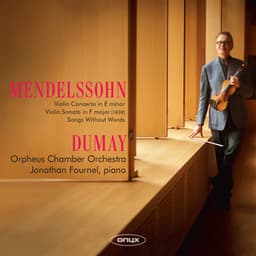 Mendelssohn: Violin Concerto in E Minor, Violin Sonata in F Major, MWV Q26, Songs Without Words - Felix Mendelssohn