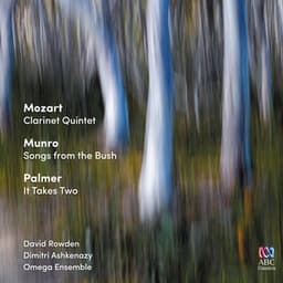 Mozart: Clarinet Quintet / Munro: Songs from the Bush / Palmer: It Takes Two - Wolfgang Amadeus Mozart