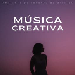 Música Creativa: Ambiente De Trabajo De Oficina - Música de Trabajo Clasico